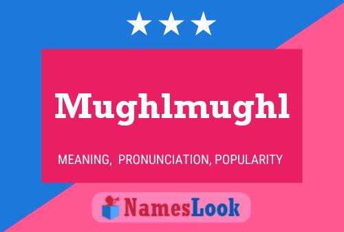 Poster del nome Mughlmughl