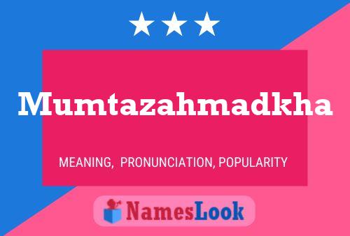 Poster del nome Mumtazahmadkha