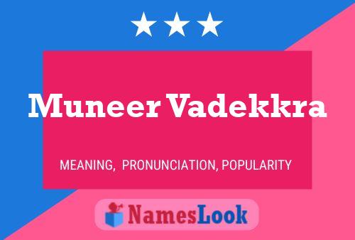 Poster del nome Muneer Vadekkra