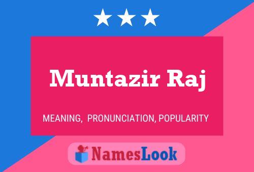 Poster del nome Muntazir Raj