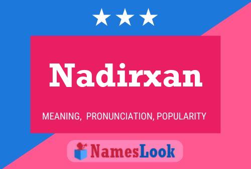 Poster del nome Nadirxan