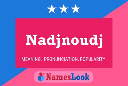 Poster del nome Nadjnoudj