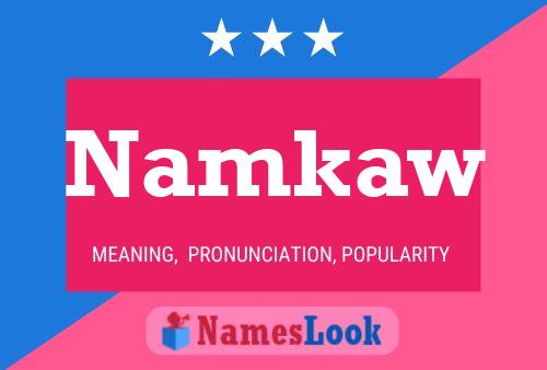 Poster del nome Namkaw