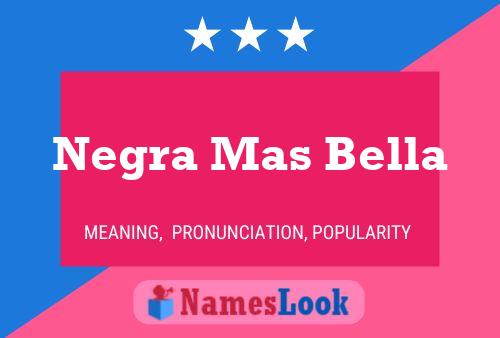 Poster del nome Negra Mas Bella