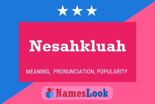 Poster del nome Nesahkluah