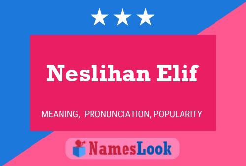 Poster del nome Neslihan Elif