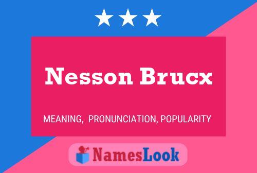 Poster del nome Nesson Brucx