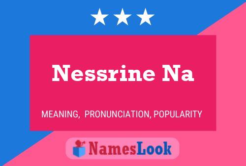 Poster del nome Nessrine Na