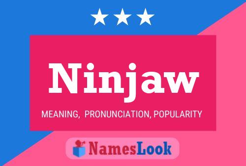 Poster del nome Ninjaw