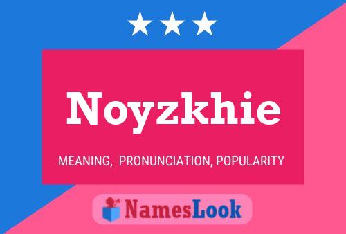 Poster del nome Noyzkhie