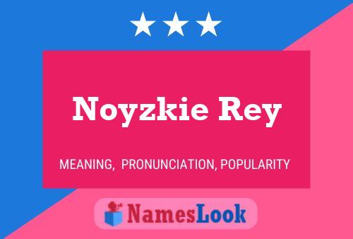 Poster del nome Noyzkie Rey