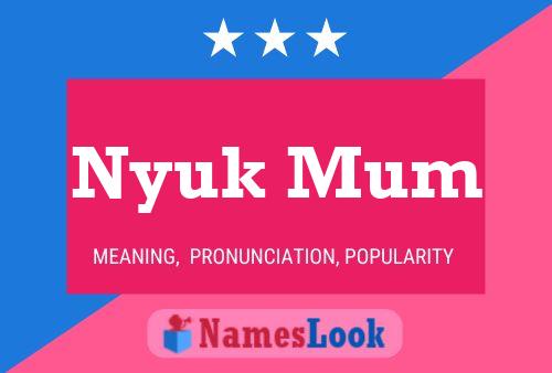 Poster del nome Nyuk Mum