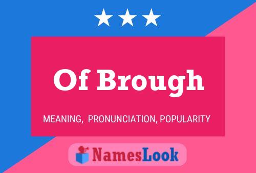 Poster del nome Of Brough