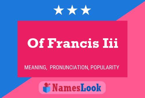 Poster del nome Of Francis Iii