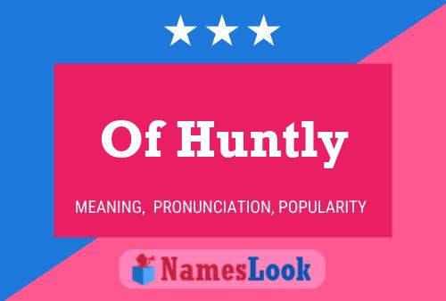 Poster del nome Of Huntly