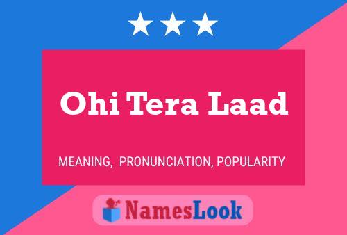 Poster del nome Ohi Tera Laad