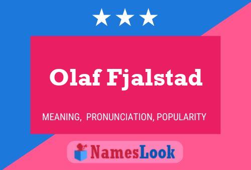 Poster del nome Olaf Fjalstad