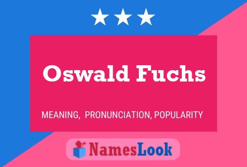 Poster del nome Oswald Fuchs