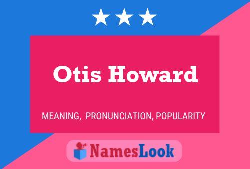 Poster del nome Otis Howard