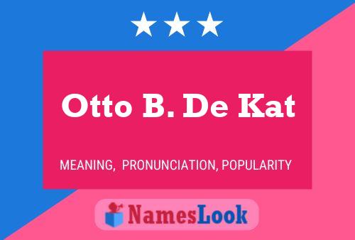 Poster del nome Otto B. De Kat