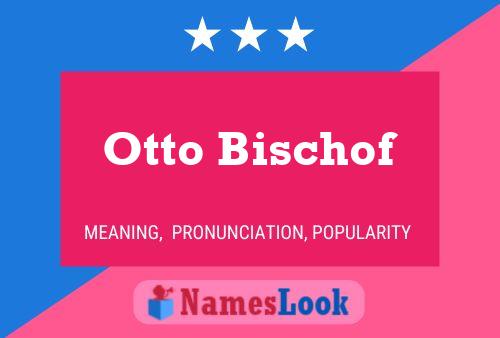 Poster del nome Otto Bischof