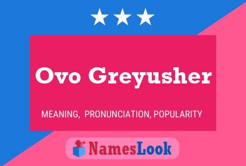 Poster del nome Ovo Greyusher