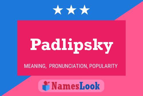 Poster del nome Padlipsky