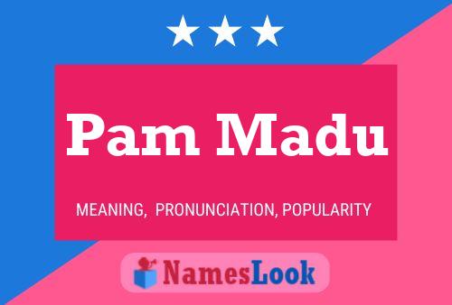 Poster del nome Pam Madu