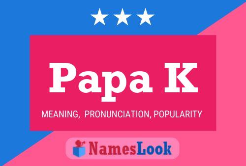 Poster del nome Papa K