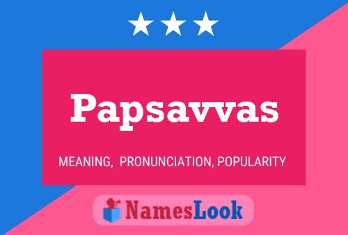 Poster del nome Papsavvas