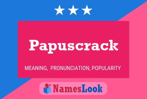 Poster del nome Papuscrack