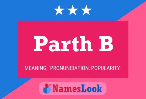 Poster del nome Parth B