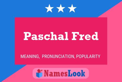 Poster del nome Paschal Fred