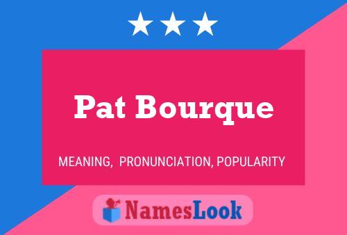 Poster del nome Pat Bourque