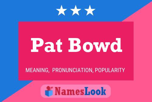 Poster del nome Pat Bowd