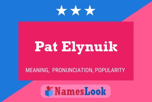 Poster del nome Pat Elynuik