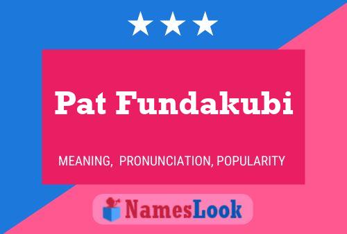 Poster del nome Pat Fundakubi