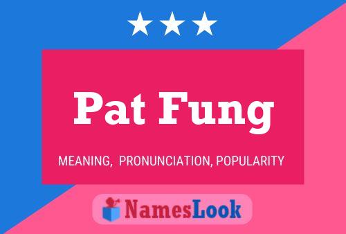 Poster del nome Pat Fung