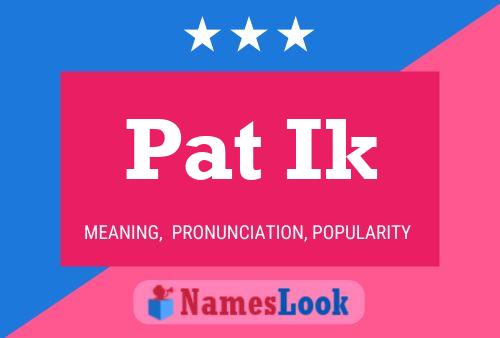 Poster del nome Pat Ik