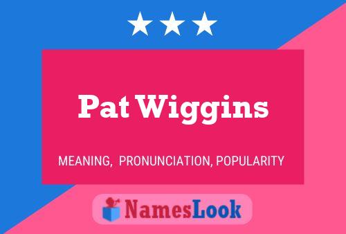 Poster del nome Pat Wiggins