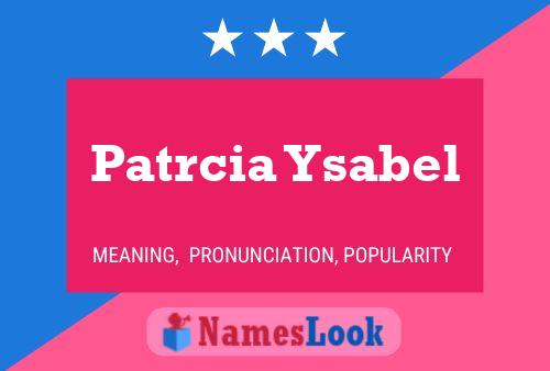 Poster del nome Patrcia Ysabel