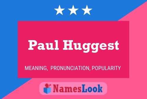 Poster del nome Paul Huggest