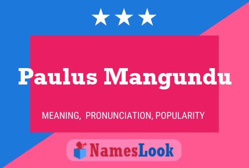 Poster del nome Paulus Mangundu