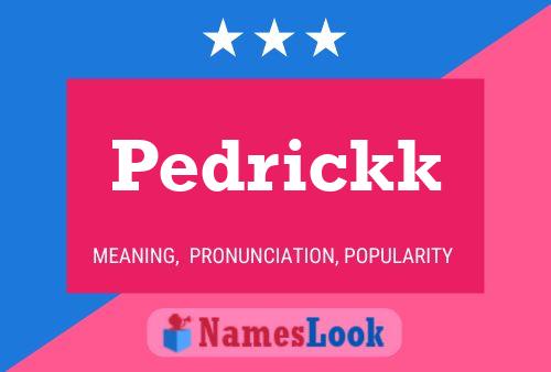 Poster del nome Pedrickk