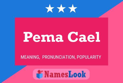 Poster del nome Pema Cael