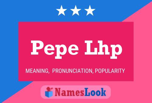 Poster del nome Pepe Lhp