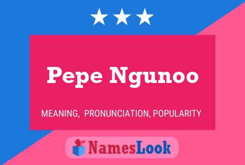 Poster del nome Pepe Ngunoo