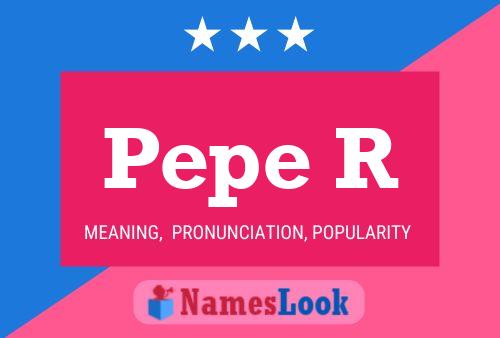 Poster del nome Pepe R