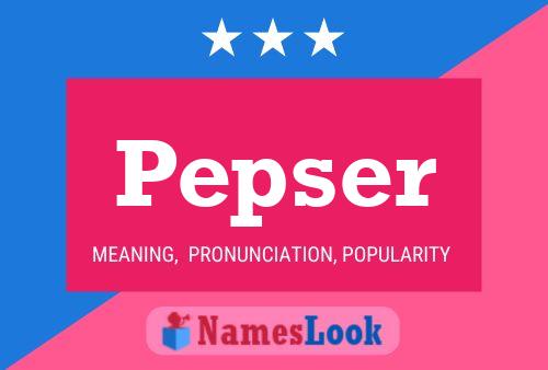 Poster del nome Pepser