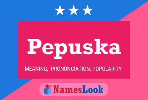 Poster del nome Pepuska